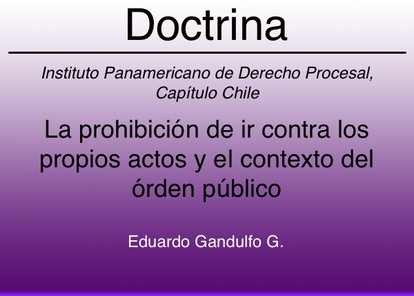 La prohibición de ir contra los propios actos y el contexto del orden público - Eduardo Gandulfo R.